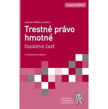 Trestné právo hmotné Osobitná časť 2 aktualizované vydanie - Klátik Jaroslav a kolektiv