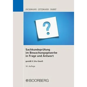 Sachkundeprüfung im Bewachungsgewerbe in Frage und Antwort - Jochmann, Ulrich [DE] (2021, Měkká, Boorberg, R. Verlag)