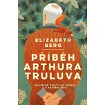 Příběh Arthura Truluva - Elizabeth Berg…