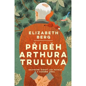 Kniha Příběh Arthura Truluva - Elizabeth Berg (2021, pevná)
