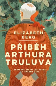 Příběh Arthura Truluva - Elizabeth Berg (2021, pevná)