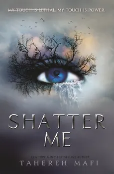 Shatter Me: My Touch Is Power - Tahereh Mafi [EN] (2018, brožovaná)