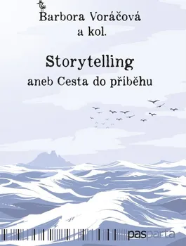 Storytelling aneb Cesta do příběhu - Barbora Voráčová a kol. (2022, brožovaná)