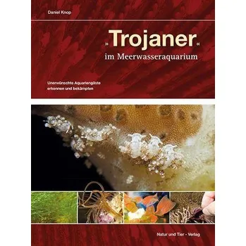 Trojaner im Meerwasseraquarium - Knop, Daniel