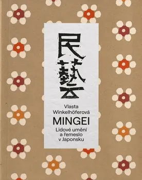 Umění Mingei: Lidové umění a řemeslo v Japonsku - Vlasta Winkelhöferová (2022, brožovaná)