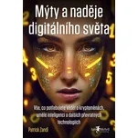 Mýty a naděje digitálního světa: Vše,…