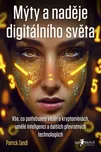 Mýty a naděje digitálního světa: Vše,…