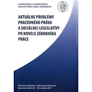 Aktuálne problémy pracovného práva a sociálnej legislatívy po novele zákonníka práce