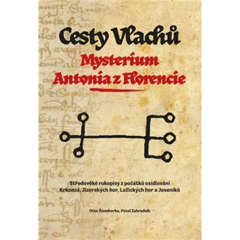 Cesty Vlachů: Mysterium Antonia z Florencie - Otto Štemberka, Pavel Zahradník (2023, pevná) 