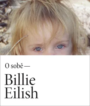 Literární biografie Billie Eilish: O sobě - Billie Eilish (2022, pevná)