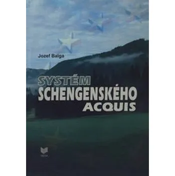 Systém schengenského acquis - Balga, Jozef