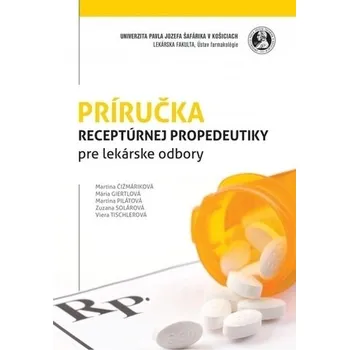 Príručka receptúrnej propedeutiky pre lekárske odbory - Čižmáriková, Martina