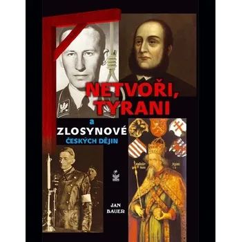 Kniha Netvoři, tyrani a zlosynové českých dějin - Jan Bauer (E-Kniha)