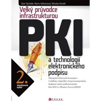 Velký průvodce infrastrukturou PKI - Libor Dostálek, Marta Vohnoutová (E-Kniha)