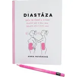 Diastáza: Deník pro těhotné a poporodu, celostní péče o tělo i mysl, zásobník efektivních cviků - Anna Nováková (2021, kroužková)
