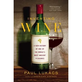 Inventing Wine - Lukacs, Paul [EN] (2013, Taschenbuch, WW Norton & Co)
