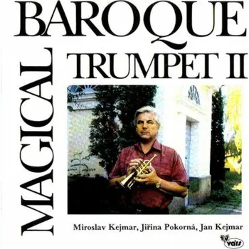 Zahraniční hudba Miroslav Kejmar, Jiřina Pokorná, Jan Kejmar - Magická barokní trubka II (CD, VA0017-2)