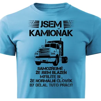 Pánské oblečení Pánské tričko Jsem kamioňák Barva: Tyrkysová, Velikost: XXL