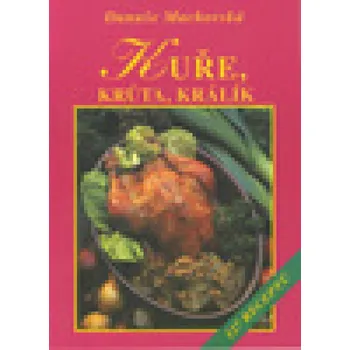 Kuře, krůta, králík - Danuše Machovská