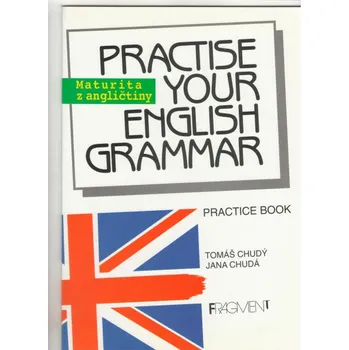 Učebnice Practise your English Grammar - Tomáš Chudý, Jana Chudá
