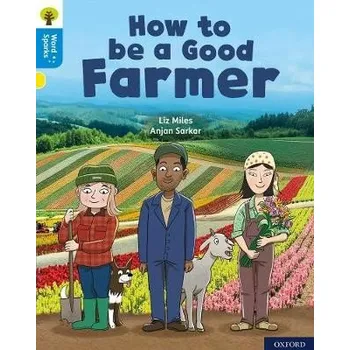 Cizí jazyk Oxford Reading Tree Word Sparks: Level 3: How to be a Good Farmer - Miles, Liz