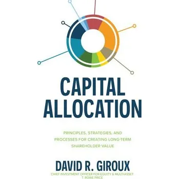 Cizojazyčná kniha Capital Allocation: Principles, Strategies, and Processes for Creating Long-Term Shareholder Value - Giroux, David
