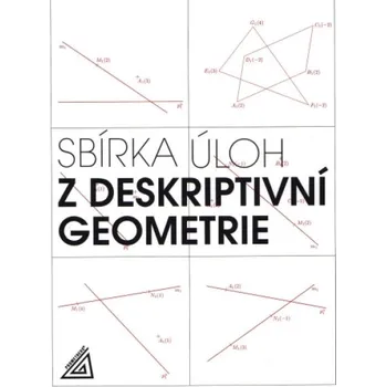 Přírodní věda Sbírka úloh z deskriptivní geometrie - Eva Maňásková
