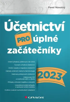 Účetnictví pro úplné začátečníky 2023 - Pavel Novotný (2023, brožovaná)