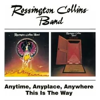 Zahraniční hudba 2CD Rossington Collins Band: Anytime, Anyplace, Anywhere / This Is The Way 2000