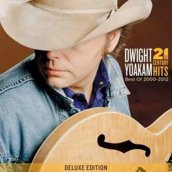 Zahraniční hudba CD Dwight Yoakam: 21st Century Hits: Best Of 2000-2012 2021