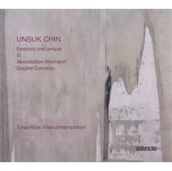 Zahraniční hudba CD Ensemble Intercontemporain: Fantaisie Mécanique / Xi / Akrostichon-Wortspiel / Double Concerto 2011