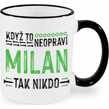 Hrnek - Když to neopraví Milan, tak nikdo Barva: Černá