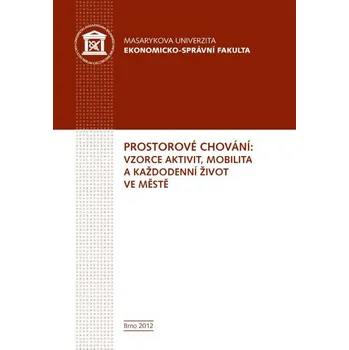Kniha Prostorové chování - Bohumil Frantál, Jakub Jaňura, Pavel Klapka, Josef Kunc, Jaroslav Maryáš, Eva Nováková, Robert Osman, Tadeusz Siwek, Zdeněk Szczyrba, Petr Tonev, Václav Toušek (E-Kniha)
