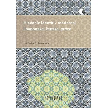 Kniha Hľadanie identít v modernej libanonskej ženskej próze - Danuša Čižmíková (E-Kniha)