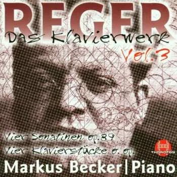 Zahraniční hudba CD Max Reger: Das Klavierwerk Vol. 3: Vier Sonatinen Op. 89 / Vier Klavierstück 2000