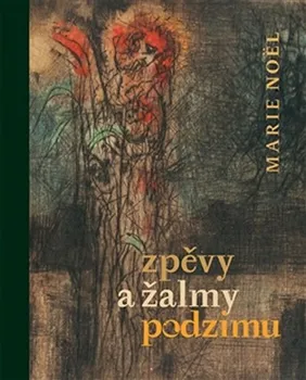 Poezie Zpěvy a žalmy podzimu -  Marie Noël (2014, pevná)