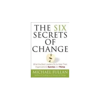 Six Secrets of Change - Fullan, Michael (University of Toronto)