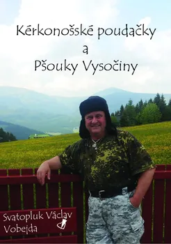 Kniha Kérkonošské poudačky a pšouky vysočiny - Svatopluk Václav Vobejda (2015) [E-kniha]