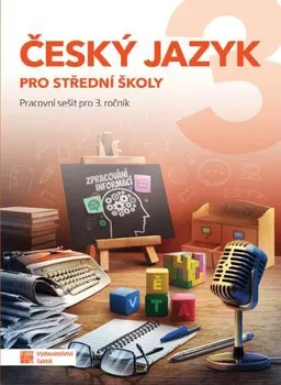 Český jazyk Český jazyk pro SŠ 3: Pracovní sešit pro 3. ročník - Nakladatelství TAKTIK (2021, brožovaná)