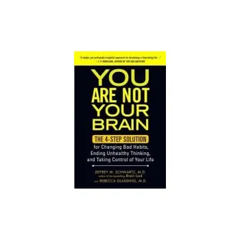 You Are Not Your Brain - Schwartz,, Jeffrey M. a Gladding,, Rebecca