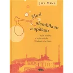 Mezi alembikem a spilkou: Svět sládka a spisovatele Otakara Zachara - Jiří Míka (2012, vázaná)