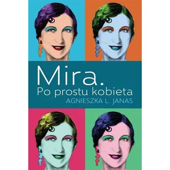 Literární biografie Mira. Po prostu kobieta - Agnieszka Janas