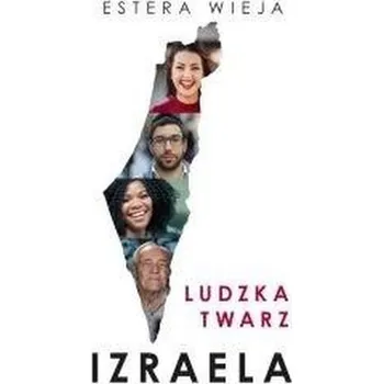 Literární biografie Ludzka twarz Izraela - Anna Newlaczyl, Katarzyna Szłapa, Iwona Tomasik