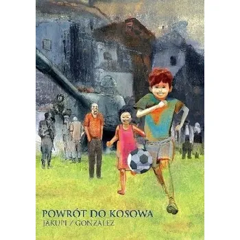 Powrót do Kosowa - Gani Jakupi, Jorge Gonzlez