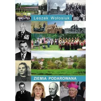 Literární biografie Ziemia podarowana - Wołosiuk Leszek