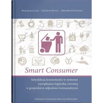 Smart Consumer. Satysfakcja konsumenta... - Praca zbiorowa