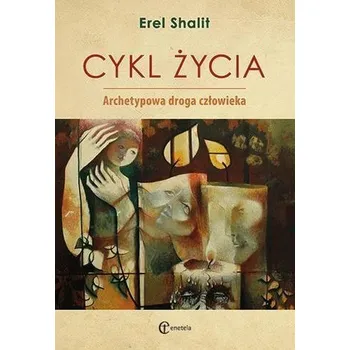 Cykl życia. Archetypowa droga człowieka - Erel Shalit