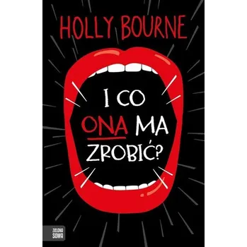I co ona ma zrobić? - Holly Bourne, Ernest Kacperski