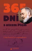365 dní s otcem Piem: Z duchovní korespondence - Pio Z Pietrelciny (2021, pevná)