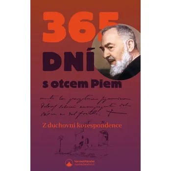 365 dní s otcem Piem: Z duchovní korespondence - Pio Z Pietrelciny (2021, pevná)